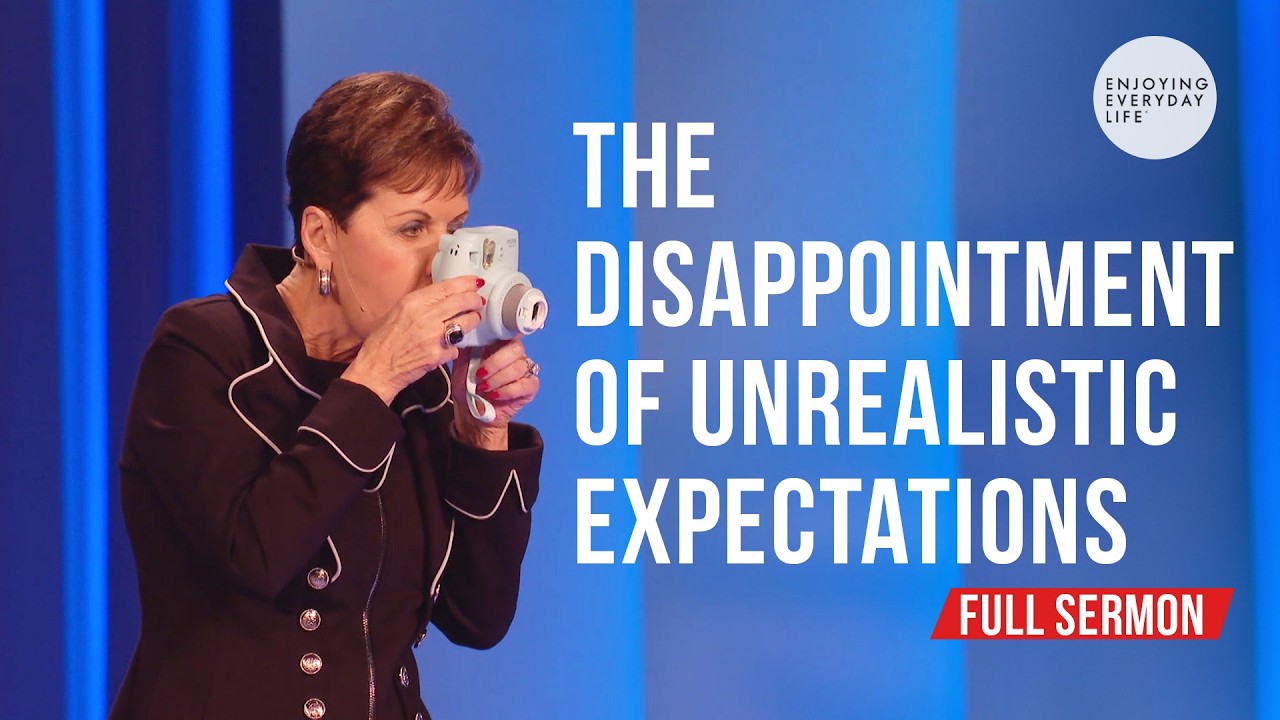 The Disappointment of Unrealistic Expectations- Joyce Meyer